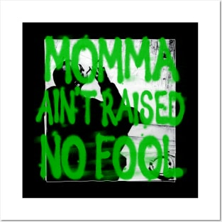 Momma ain't raised no fool! Posters and Art